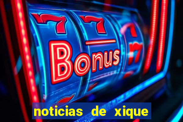 noticias de xique xique bahia